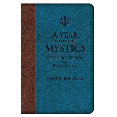 A Year with the Mystics: Visionary Wisdom for Daily Living