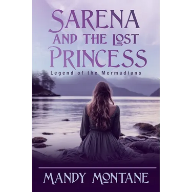 Sarena and the Lost Princess: Legend of the Mermadians: Legend of the Mermaide