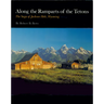 Along the Ramparts of the Tetons: The Saga of Jackson Hole, Wyoming