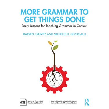 More Grammar to Get Things Done: Daily Lessons for Teaching Grammar in Context