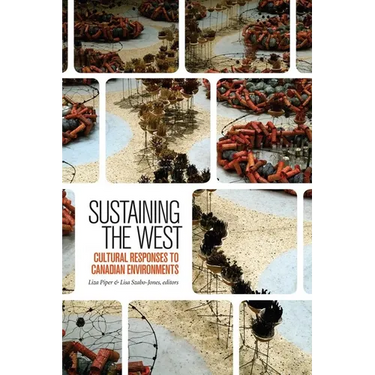 Sustaining the West: Cultural Responses to Canadian Environments