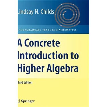 A Concrete Introduction to Higher Algebra
