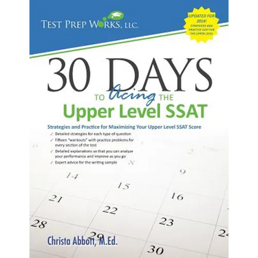 30 Days to Acing the Upper Level SSAT: Strategies and Practice for Maximizing Your Upper Level SSAT Score