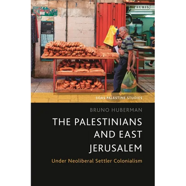 The Palestinians and East Jerusalem: Under Neoliberal Settler Colonialism