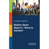 A Study Guide for Walter Dean Myers's "Here In Harlem"