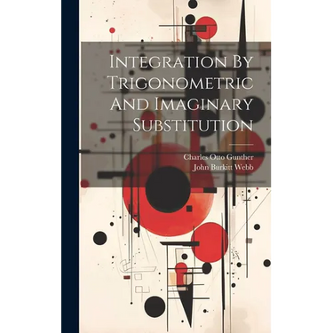 Integration By Trigonometric And Imaginary Substitution