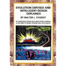 Evolution Exposed and Intelligent Designed Explained