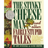 The Stinky Cheese Man and Other Fairly Stupid Tales: A Caldecott Honor Book