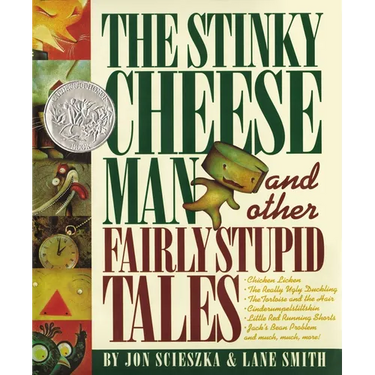 The Stinky Cheese Man and Other Fairly Stupid Tales: A Caldecott Honor Book