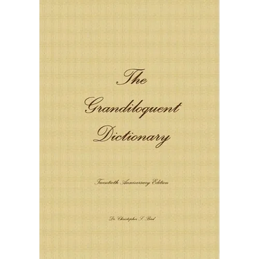 The Grandiloquent Dictionary - Twentieth Anniversary Edition