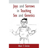 Joys and Sorrows in Teaching Sex and Genetics