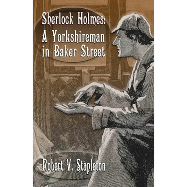 Sherlock Holmes: A Yorkshireman In Baker Street