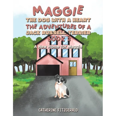 Maggie, the Dog with a Heart: The Adventures of a Jack Russell Terrier, Book 2
