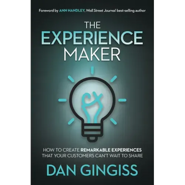 The Experience Maker: How to Create Remarkable Experiences That Your Customers Can't Wait to Share