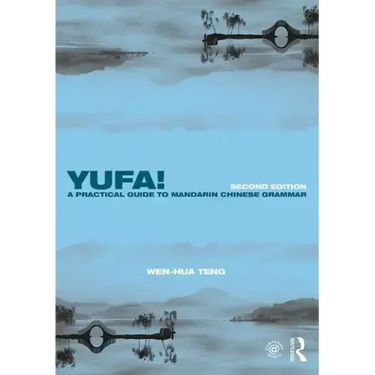 Yufa! A Practical Guide to Mandarin Chinese Grammar