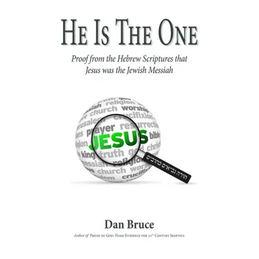He Is The One: Proof from the Hebrew Scriptures that Jesus was the Jewish Messiah