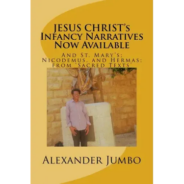 JESUS CHRIST's Infancy Narratives Now Available: And St. Mary's; Nicodemus, and Hermas; from 'Sacred Texts'
