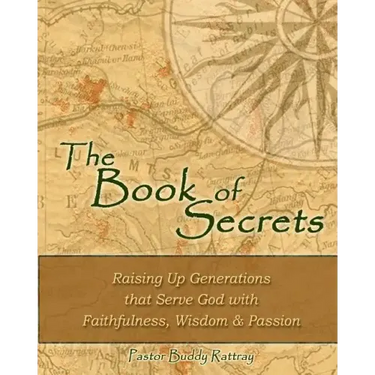 The Book of Secrets: Raising Up Generations That Serve God With Faithfulness, Wisdom and Passion