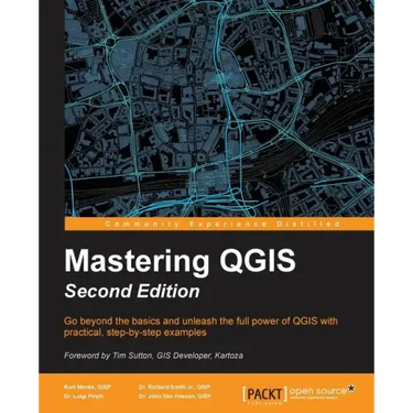 Mastering QGIS - Second Edition: Go beyond the basics and unleash the full power of QGIS with practical, step-by-step examples