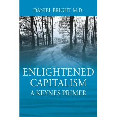 Enlightened Capitalism: A Keynes Primer - Second Edition
