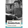 The Essential Gwendolyn Brooks: (American Poets Project #19)