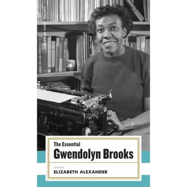 The Essential Gwendolyn Brooks: (American Poets Project #19)