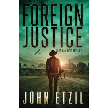 Foreign Justice - Vigilante Justice Thriller Series 4, with Jack Lamburt