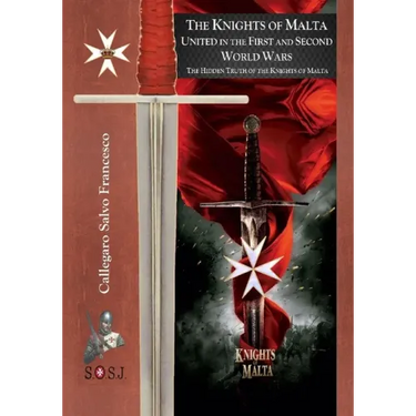 The Knights of Malta, united in the First and Second World Wars: The Orders of St. John of Jerusalem