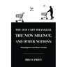 The Old Cart Wrangler, The New Silence, and Other Notions: Monologues and Short Fiction