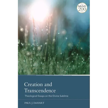 Creation and Transcendence: Theological Essays on the Divine Sublime