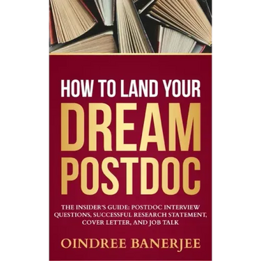 How to Land Your Dream Postdoc: The Insider's Guide: Postdoc Interview Questions, Successful Research Statement, Cover Letter, and Job Talk (Black And