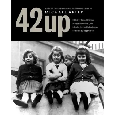 42 Up: Give Me the Child Until He Is Seven, and I Will Show You the Man: A Book Based on Michael Apted's Award-Winning Documentary Series