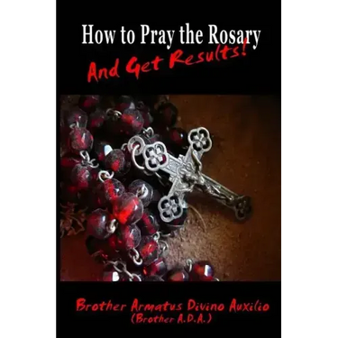 How to Pray the Rosary and Get Results