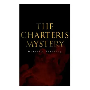 The Charteris Mystery: A Murder Thriller