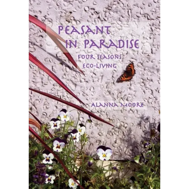 Peasant in Paradise: four seasons eco-living