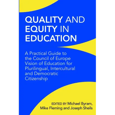 Quality and Equity in Education: A Practical Guide to the Council of Europe Vision of Education for Plurilingual, Intercultural and Democratic Citizen