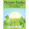 Picture Books for Middle and High School? Are You Kidding?