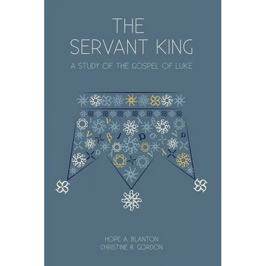 The Servant King: A Study of the Gospel of Luke