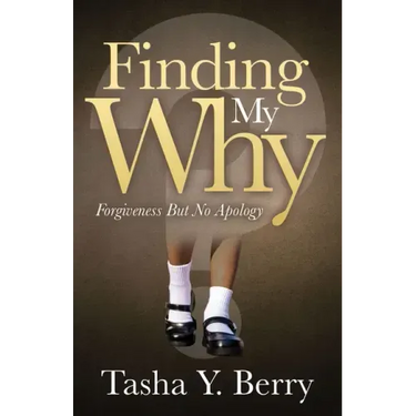 Finding My Why: Forgiveness But No Apology