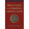 Biblical Exegesis and the Formation of Christian Culture
