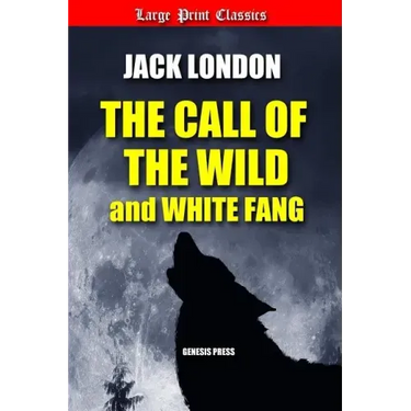 The Call of the Wild and White Fang: Large Print
