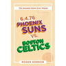 6.4.76 Phoenix Suns Vs. Boston Celtics: The Greatest Game Ever Played