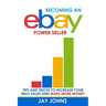 Becoming an eBay Power Seller: Tips and Tricks to Increase Your eBay Sales and Make More Money
