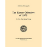 The Easter Offensive of 1972 (U.S. Army Center for Military History Indochina Monograph series)