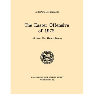 The Easter Offensive of 1972 (U.S. Army Center for Military History Indochina Monograph series)