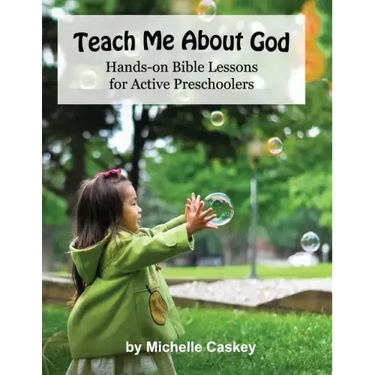 Teach Me About God: Hands-On Bible Lessons For Active Preschoolers