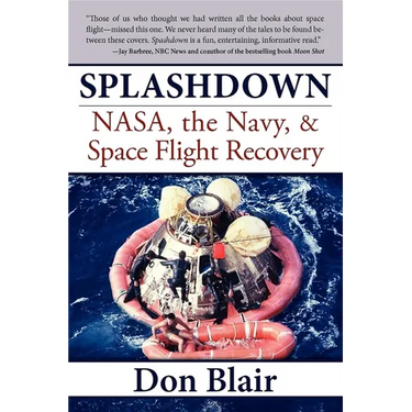 Splashdown: Nasa, the Navy, & Space Flight Recovery