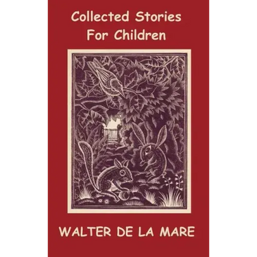 Collected Stories for Children - 17 short stories - Dick and the Beanstalk, The Dutch Cheese, A Penny a Day, The Scarecrow, The Three Sleeping Boys of