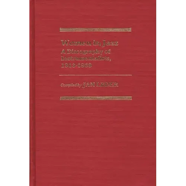 Women in Jazz: A Discography of Instrumentalists, 1913-1968