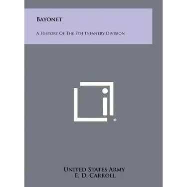 Bayonet: A History Of The 7th Infantry Division